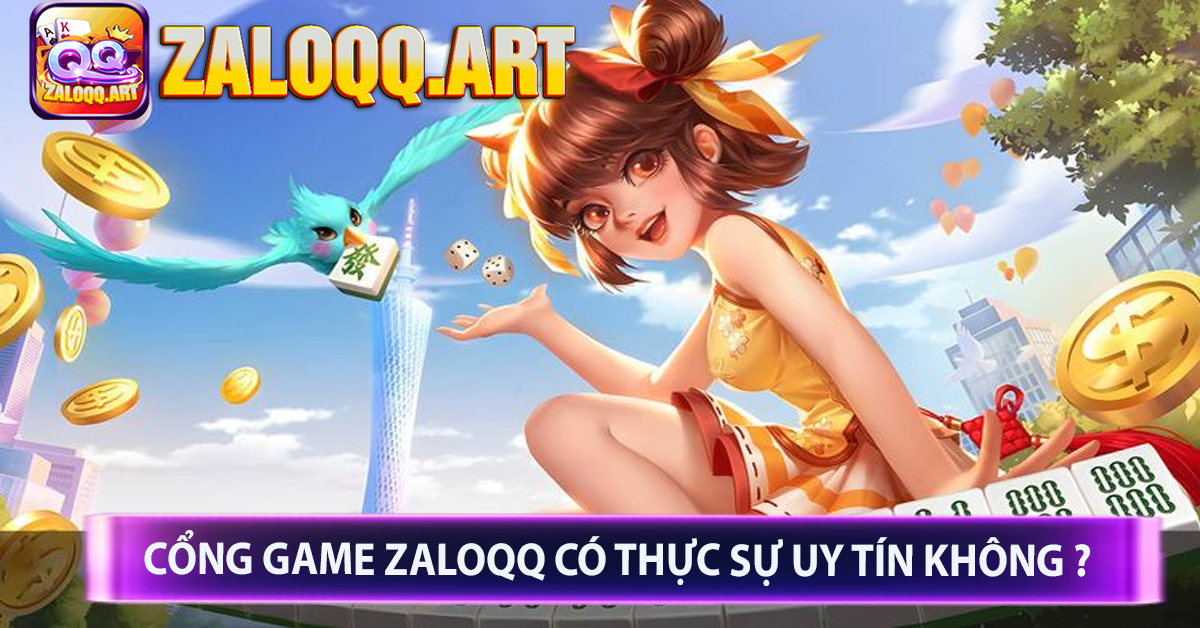 Cổng Game ZaloQQ Có Thực Sự Uy Tín Không ?