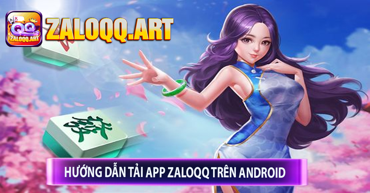 Hướng dẫn tải app zaloqq trên Android 