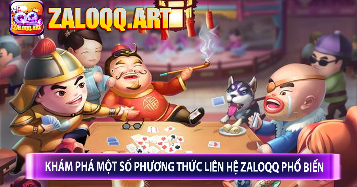 Khám Phá Một Số Phương Thức Liên Hệ ZaloQQ Phổ Biến