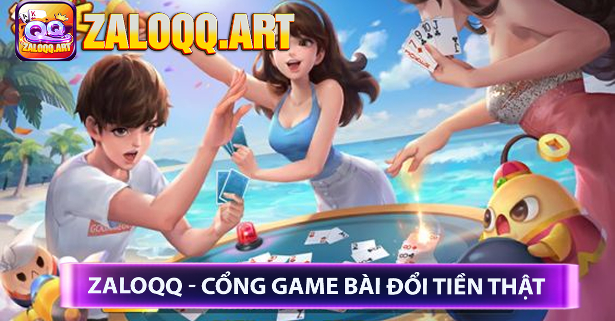 ZaloQQ - Cổng Game Bài Đổi Tiền Thật 